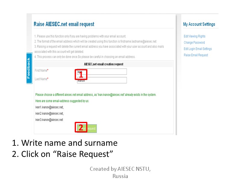 1. Write name and surname 2. Click on “Raise Request” 1 2 Created by